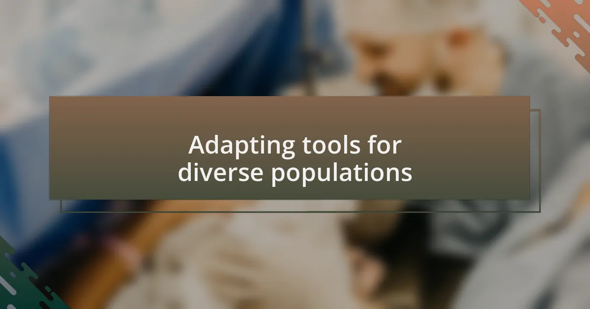 Adapting tools for diverse populations