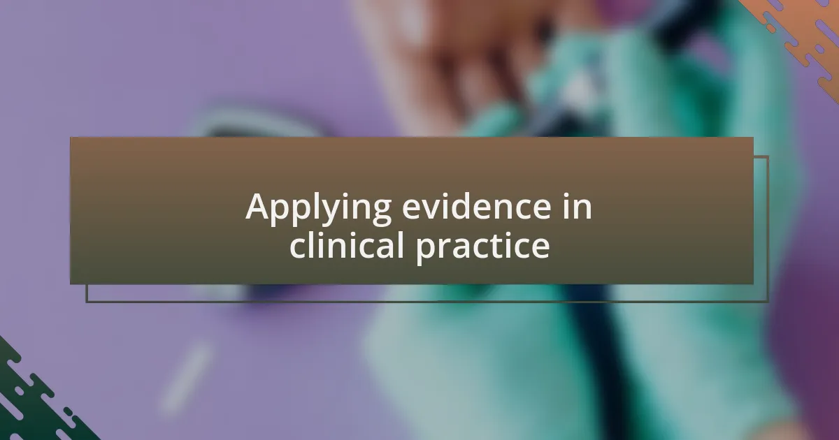 Applying evidence in clinical practice