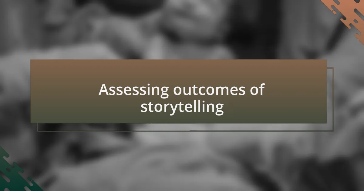 Assessing outcomes of storytelling