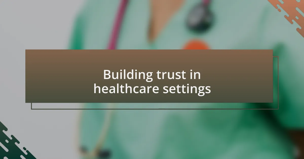 Building trust in healthcare settings