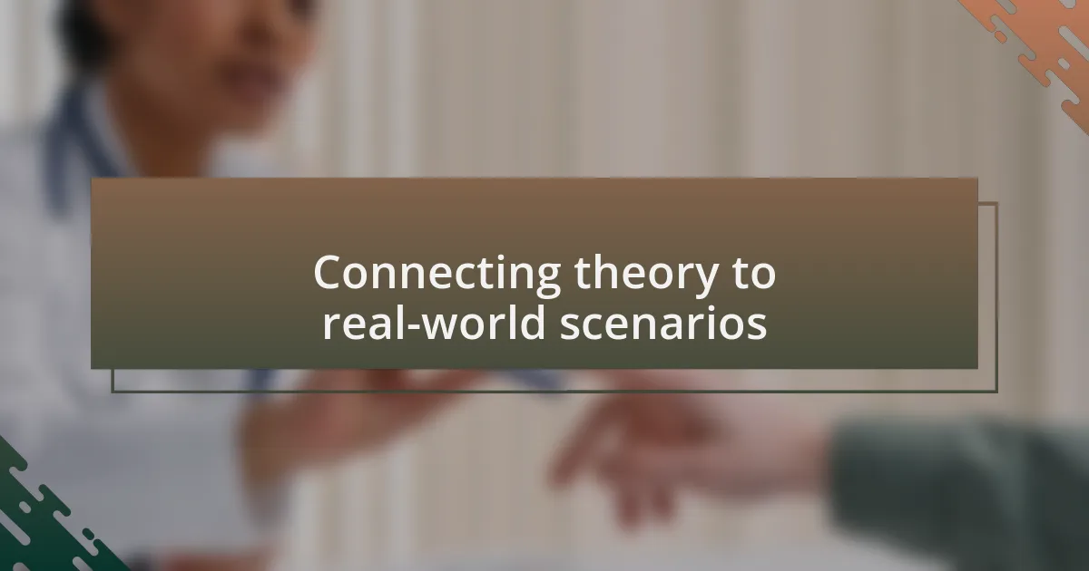 Connecting theory to real-world scenarios