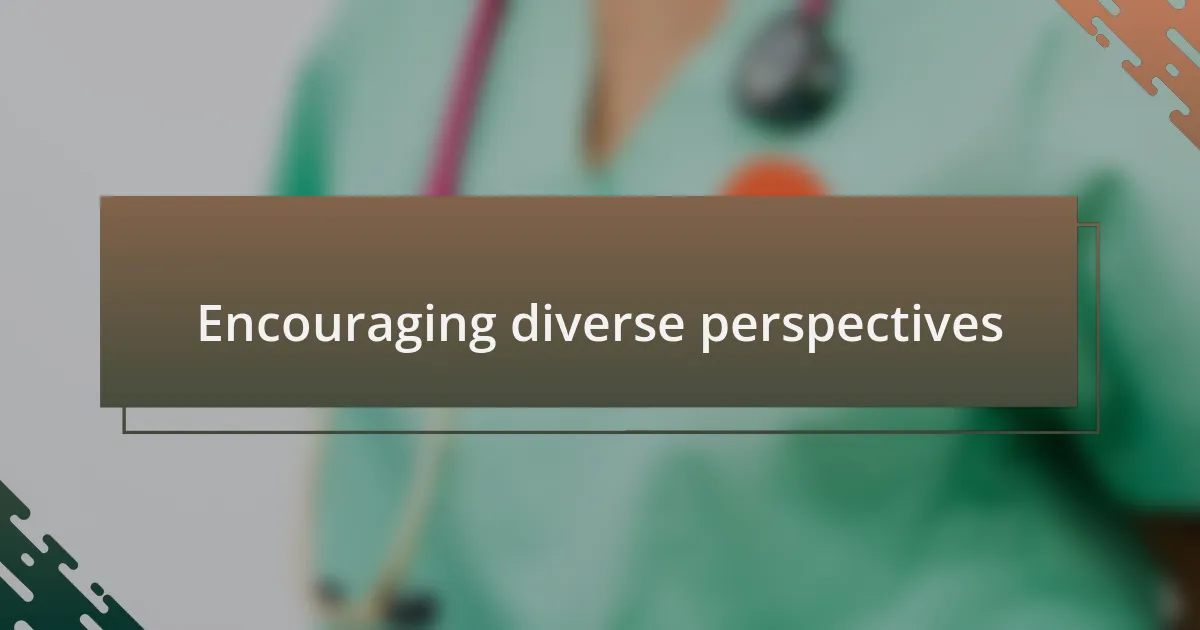 Encouraging diverse perspectives