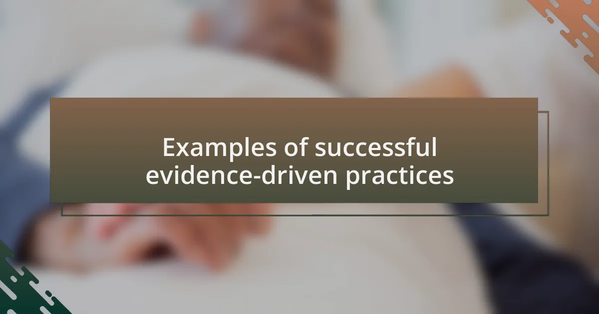 Examples of successful evidence-driven practices