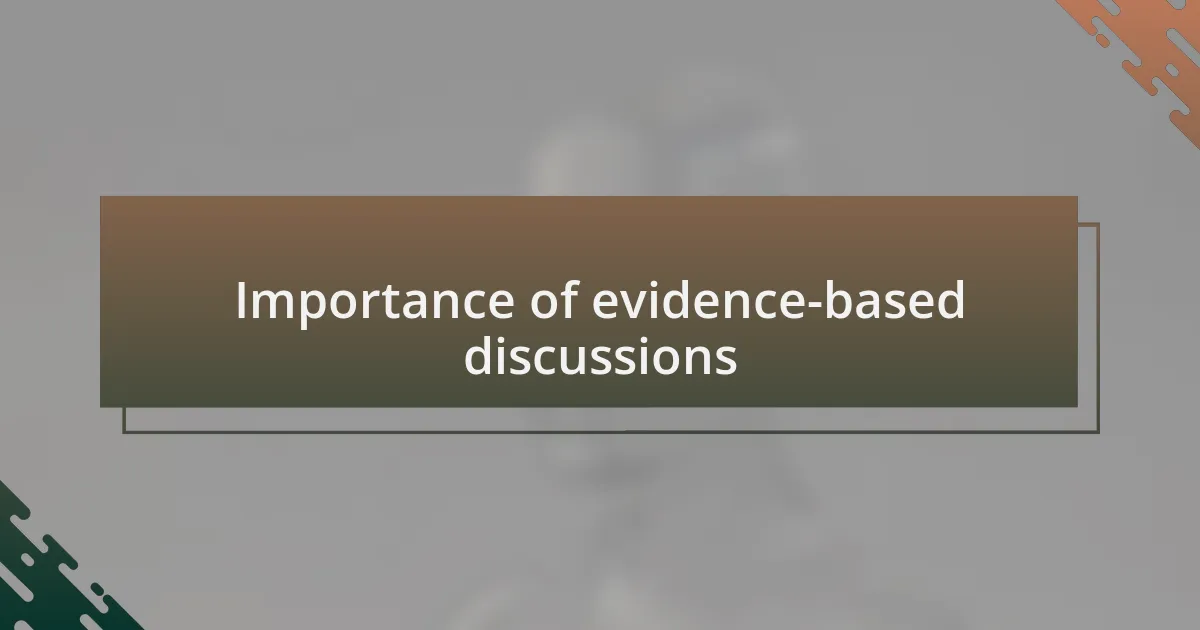 Importance of evidence-based discussions