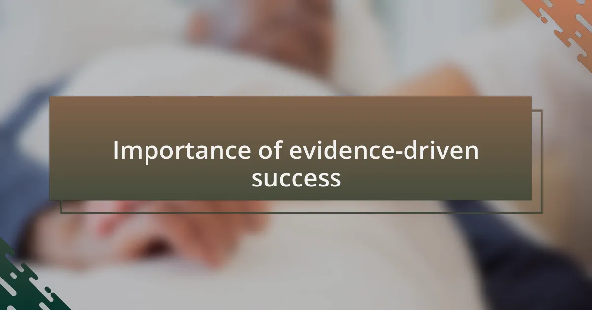 Importance of evidence-driven success