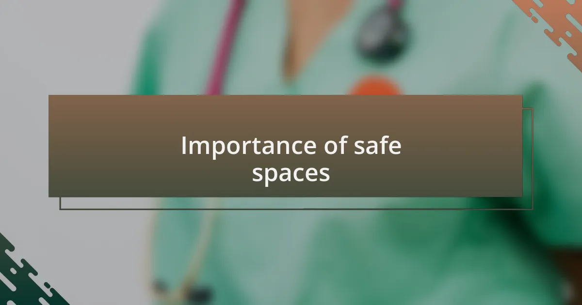 Importance of safe spaces