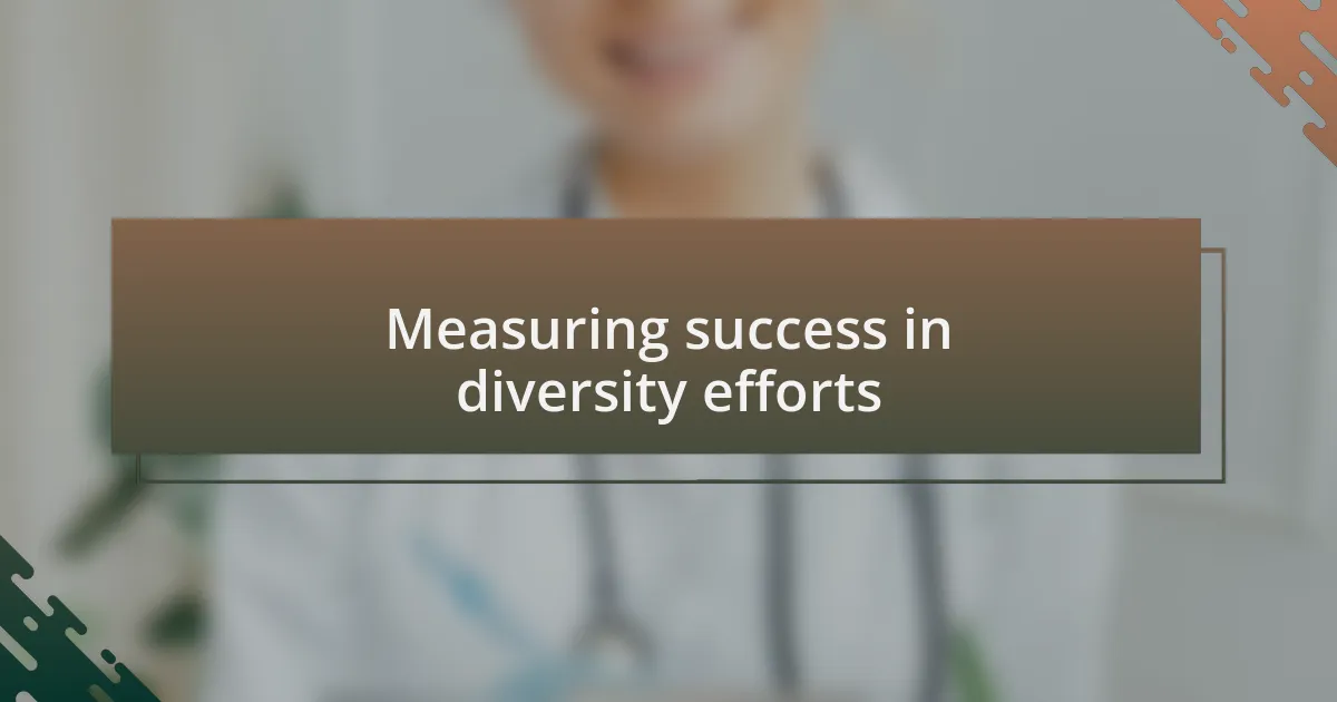 Measuring success in diversity efforts