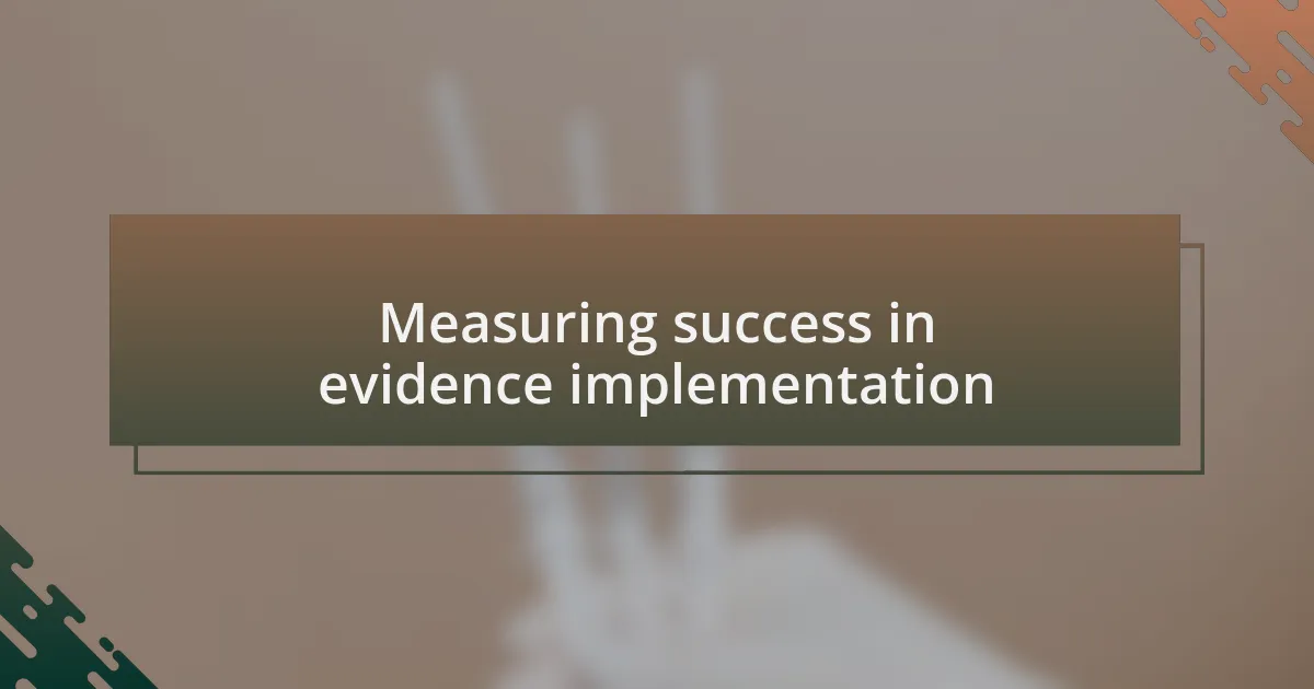 Measuring success in evidence implementation