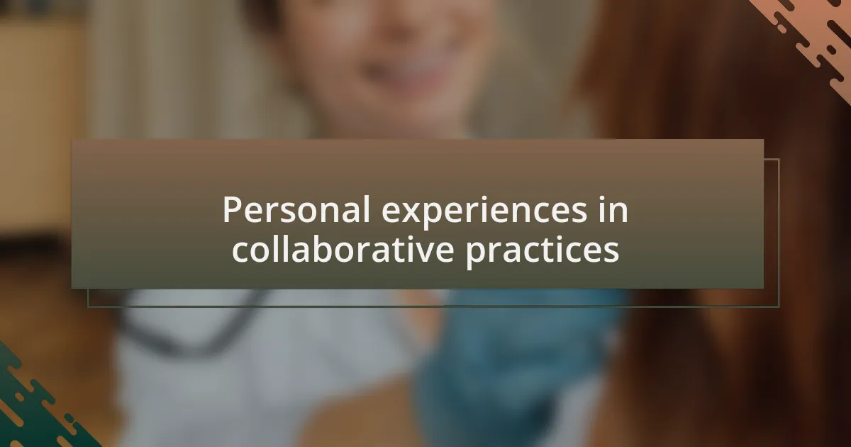 Personal experiences in collaborative practices