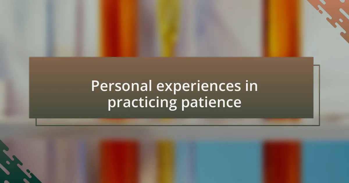 Personal experiences in practicing patience
