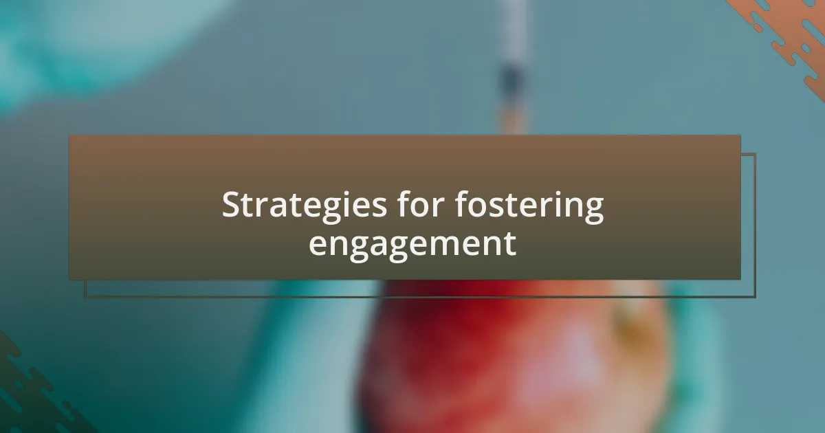 Strategies for fostering engagement