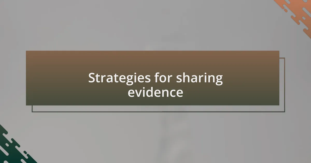 Strategies for sharing evidence