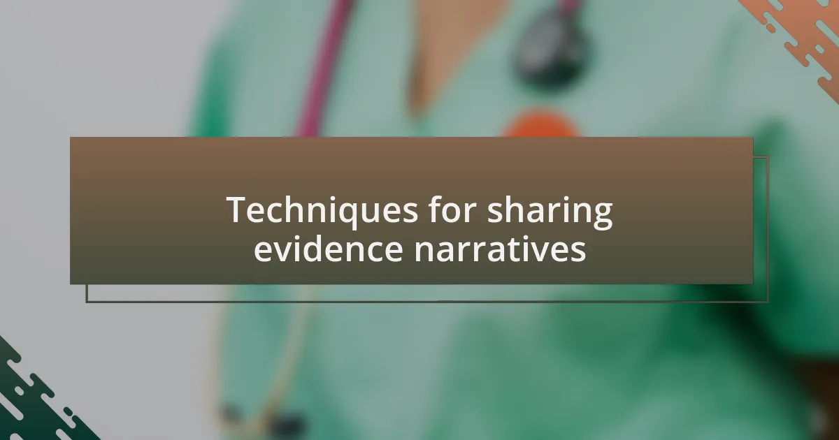 Techniques for sharing evidence narratives