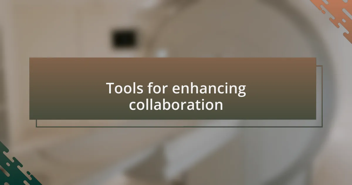Tools for enhancing collaboration