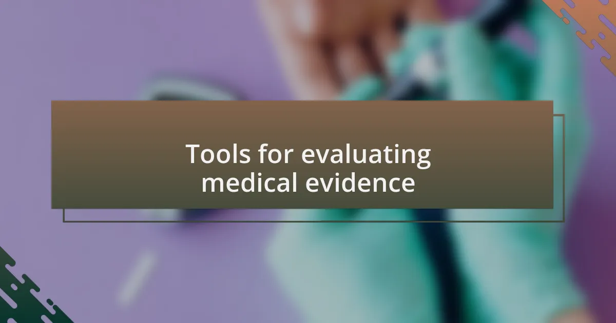 Tools for evaluating medical evidence
