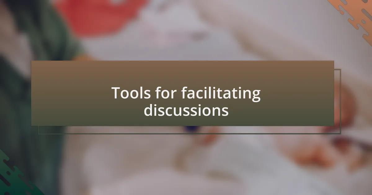 Tools for facilitating discussions