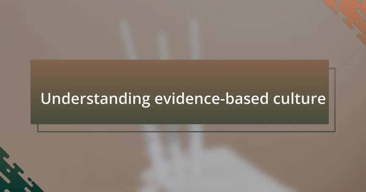 Understanding evidence-based culture