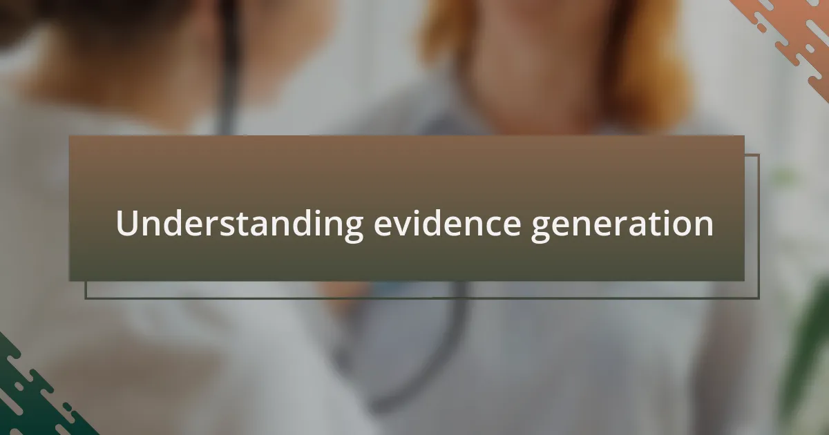 Understanding evidence generation